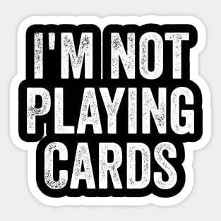 I'm Not Playing Cards - Funny Trump Support Ukraine Sticker
